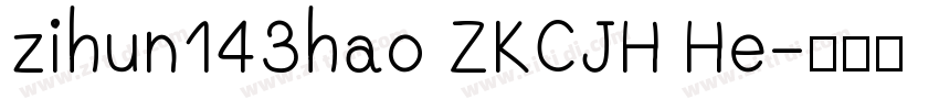 zihun143hao ZKCJH He字体转换